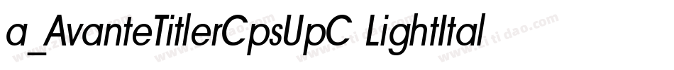 a_AvanteTitlerCpsUpC LightItalic字体转换